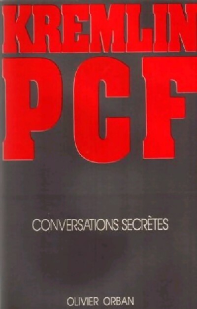 Kremlin PCF. Conversations secrètes - Collectif - Livre