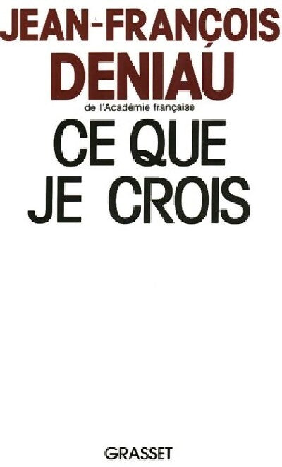 Ce que je crois - Jean-François Deniau - Livre