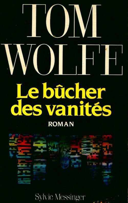 Le bûcher des vanités - Tom Wolfe - Livre