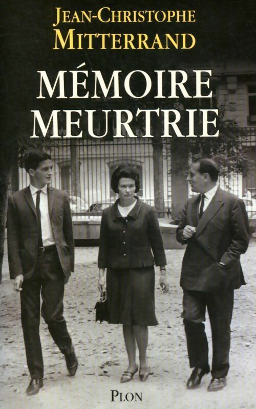 Mémoire meurtrie - Jean-Christophe Mitterrand - Livre