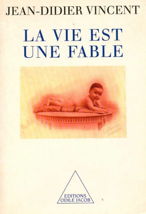 La vie est une fable - Jean-Didier Vincent - Livre