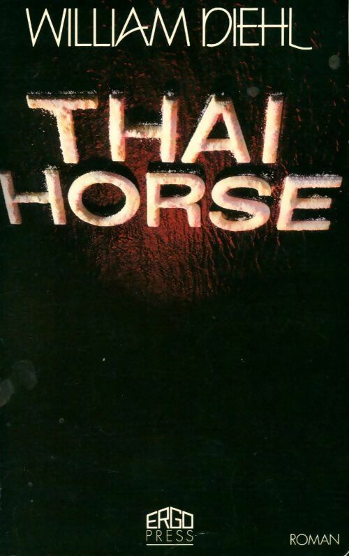 Thai horse - William Diehl - Livre