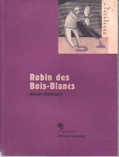 Robin des bois-blancs - Vincent Valdelièvre - Livre