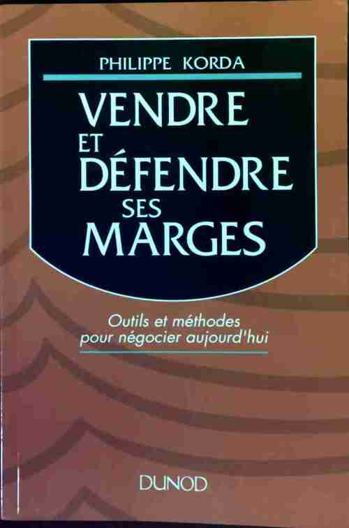 Vendre et défendre ses marges - Philippe Korda - Livre