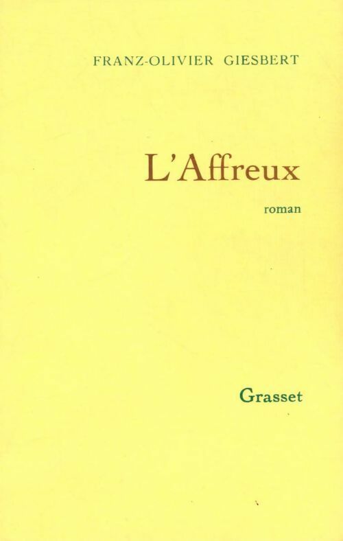 L'affreux - Franz-Olivier Giesbert - Livre