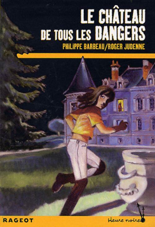 Le château de tous les dangers - Philippe Barbeau - Livre