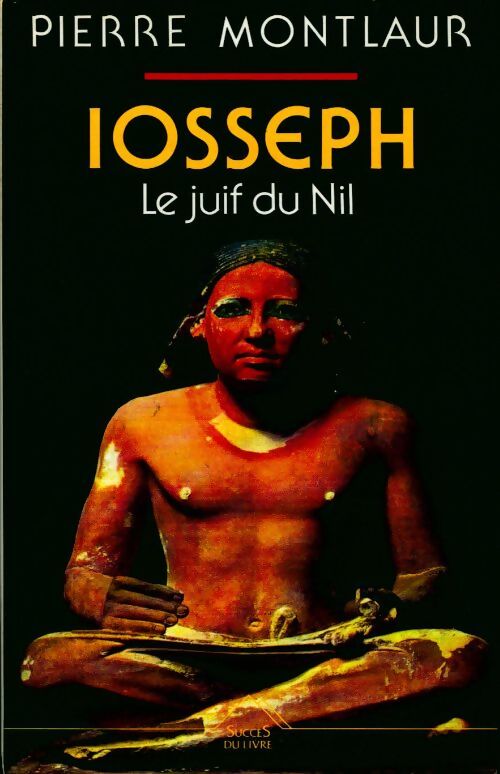 Iosseph le juif du Nil - Pierre Montlaur - Livre