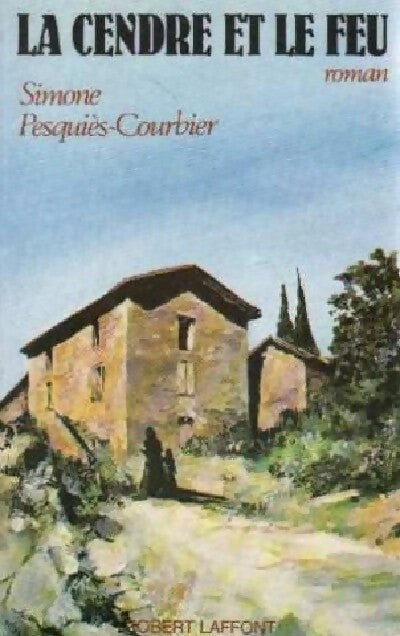 La cendre et le feu - Simone Pesquiès-Courbier - Livre