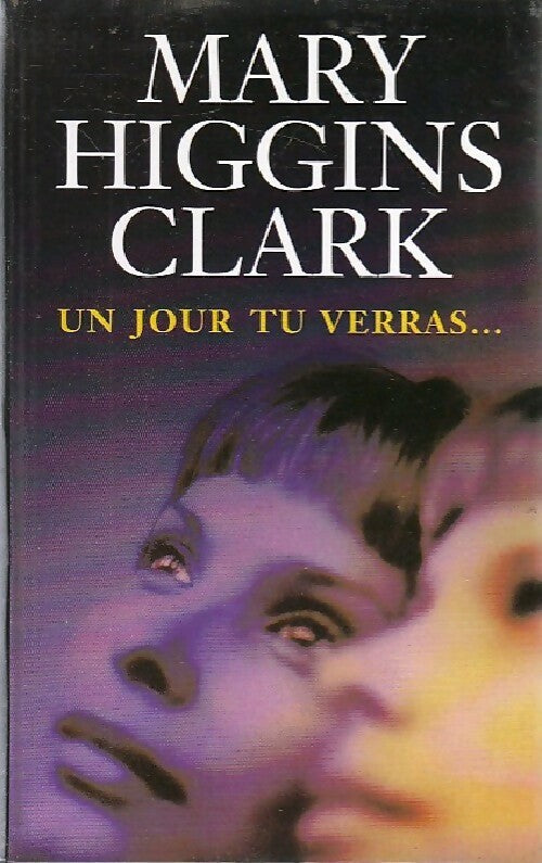 Un jour tu verras... - Mary Higgins Clark - Livre