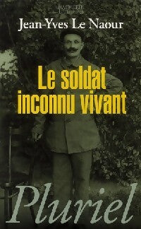 Le soldat inconnu vivant - Jean-Yves Le Naour - Livre