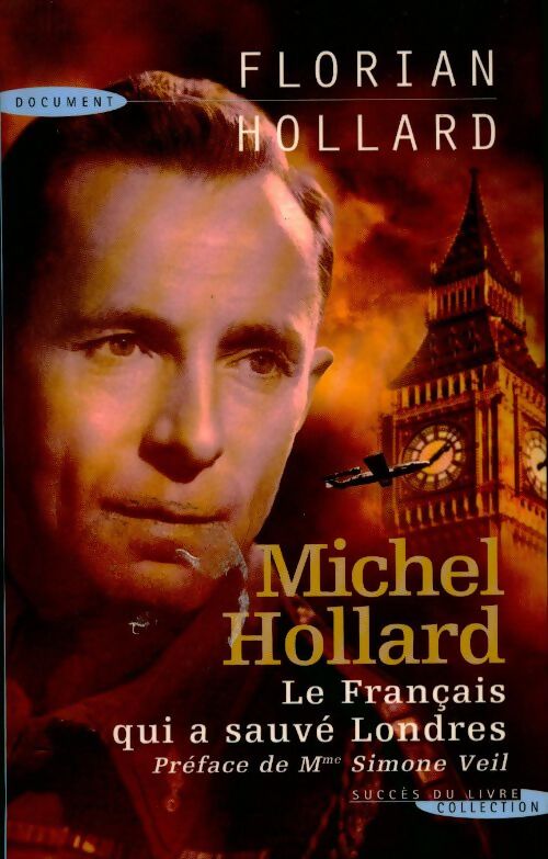 Michel Hollard, le français qui a sauvé Londres - Florian Hollard - Livre