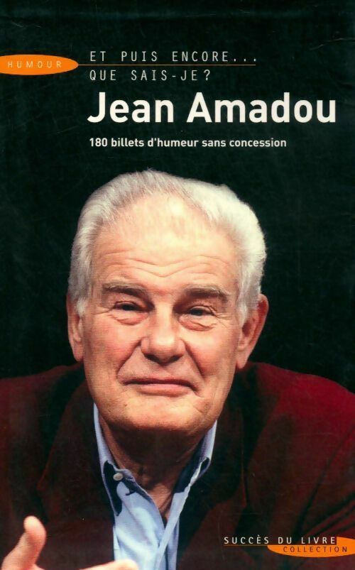 Et puis encore, que sais-je ? - Jean Amadou - Livre