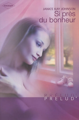 Si près du bonheur - Johnson Janice Kay - Livre