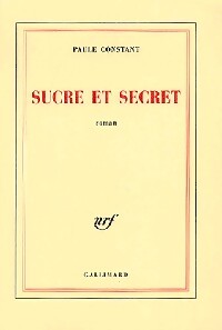 Sucre et secret - Paule Constant - Livre