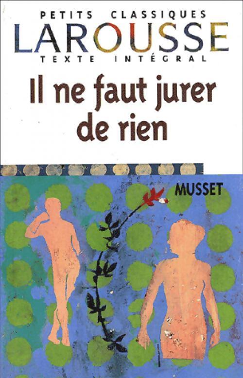 Il ne faut jurer de rien - Alfred De Musset - Livre