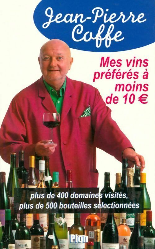 Mes vins préférés à moins de 10 ? - Jean-Pierre Coffe - Livre