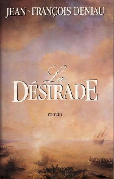La désirade - Jean-François Deniau - Livre