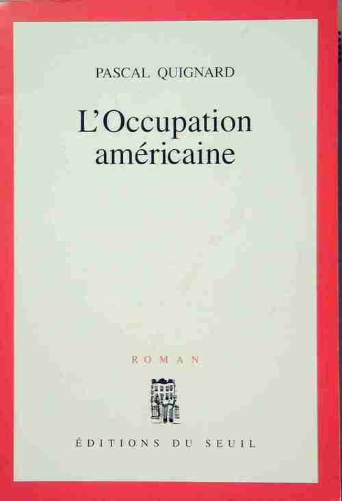 L'occupation américaine - Pascal Quignard - Livre