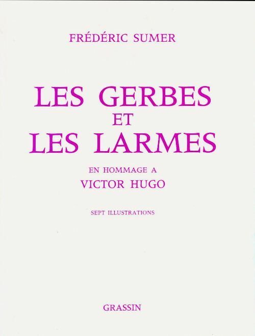 Les gerbes et les larmes - Frédéric Sumer - Livre