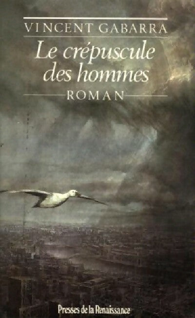Le crépuscule des hommes - Vincent Gabarra - Livre