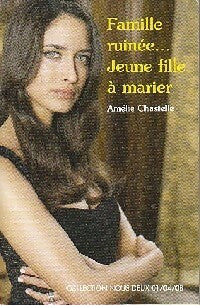 Famille ruinée... Jeune fille à marier - Amélie Chastelle - Livre
