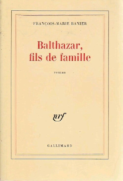Balthazar, fils de famille - François-Marie Banier - Livre