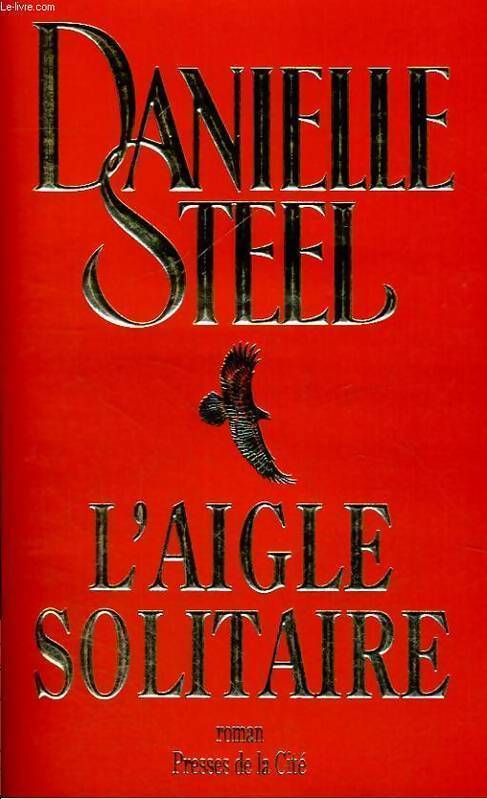L'aigle solitaire - Danielle Steel - Livre