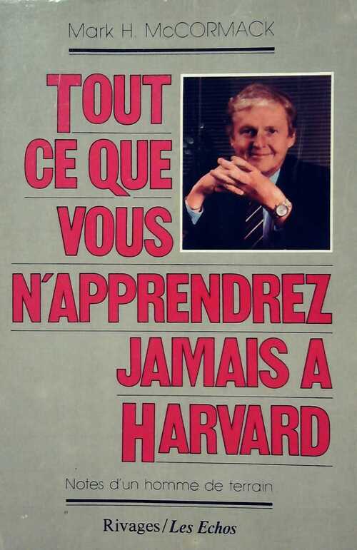 Tout ce que vous n'apprendrez jamais à Harvard - Mc Cormack Mark H. - Livre