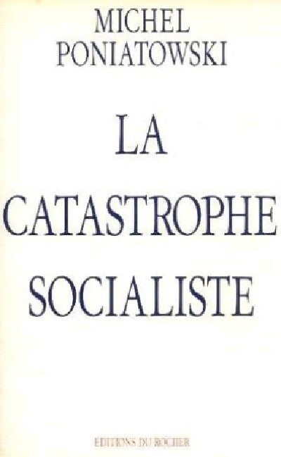 La catastrophe socialiste - Michel Poniatowski - Livre