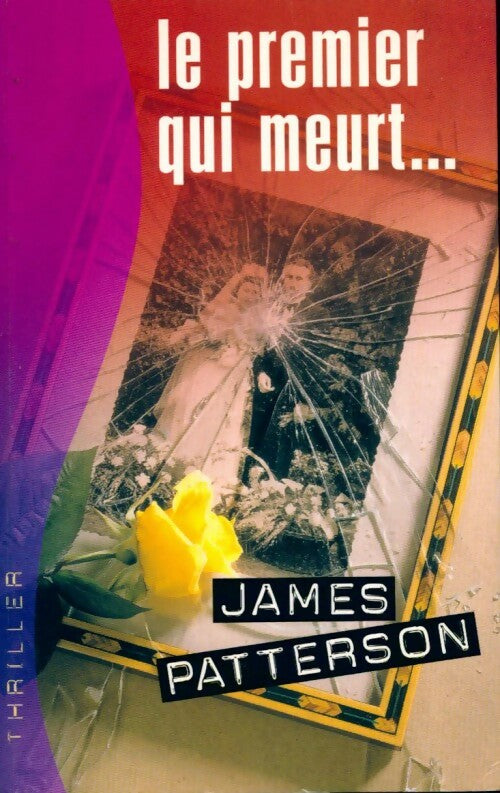 Le premier qui meurt... - James Patterson - Livre