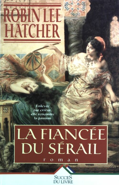 La fiancée du sérail - Robin Lee Hatcher - Livre