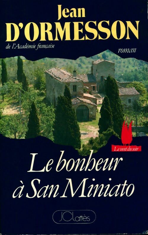 Le bonheur à San Miniato - Jean D'Ormesson - Livre