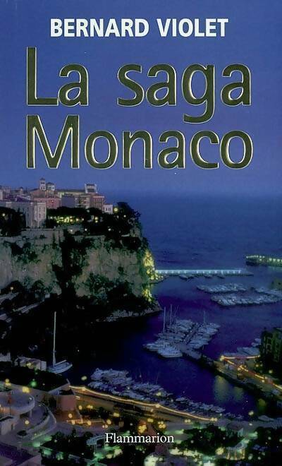 La saga Monaco - Bernard Violet - Livre