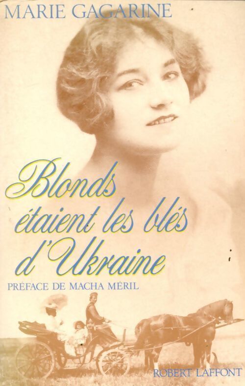 Blonds étaient les blés d'Ukraine - Marie Gagarine - Livre
