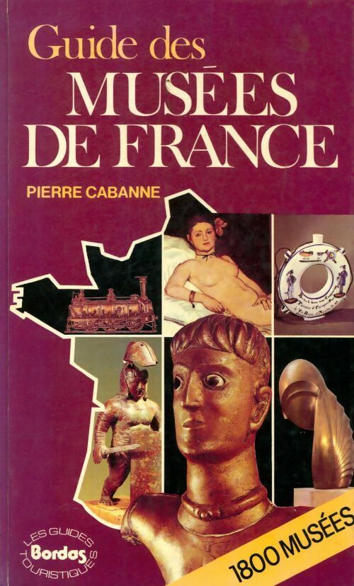 Guide des musées de France - Pierre Cabanne - Livre