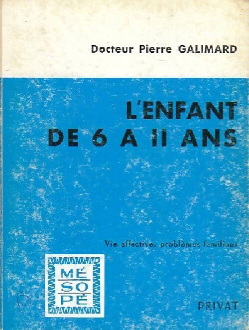 L'enfant de 6 à 11 ans - Pierre Galimard - Livre