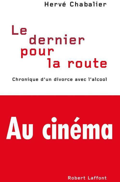 Le dernier pour la route. Chronique d'un divorce avec l'alcool - Hervé Chabalier - Livre