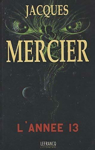 L'annee 13 - Jacques Mercier - Livre