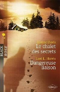 Le chalet des secrets / Dangereuse liaison - Justine Davis, Lori Harris - Livre