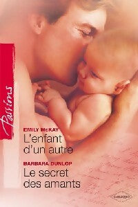 Le secret des amants / L'enfant d'un autre - Emily McKay, Barbara Dunlop - Livre