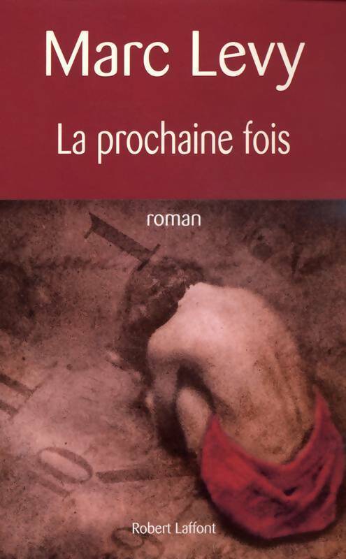 La prochaine fois - Marc Lévy - Livre