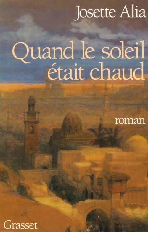 Quand le soleil était chaud - Josette Alia - Livre