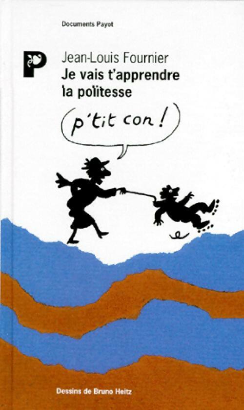 Je vais t'apprendre la politesse - Jean-Louis Fournier - Livre