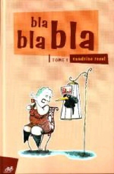 Bla bla bla Tome I - Sandrine Revel - Livre
