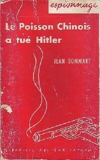 Le poisson chinois a tué Hitler - Jean Bommart - Livre