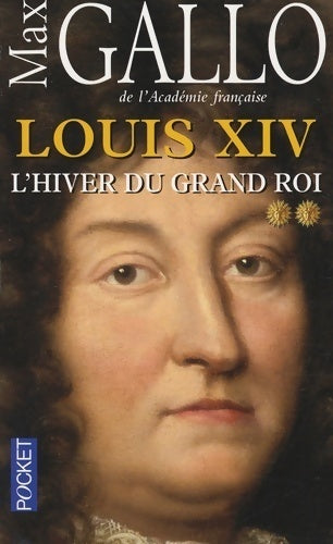 Louis XIV Tome II : L'hiver du Grand Roi - Max Gallo - Livre