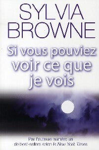 Si vous pouviez voir ce que je vois - Sylvia Browne - Livre