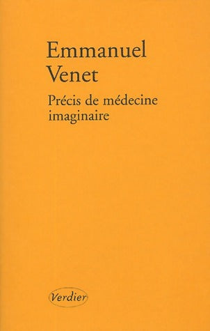 Précis de médecine imaginaire - Emmanuel Venet - Livre