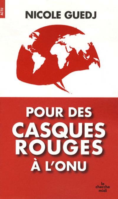 Pour des casques rouges à l'ONU - Nicole Guedj - Livre
