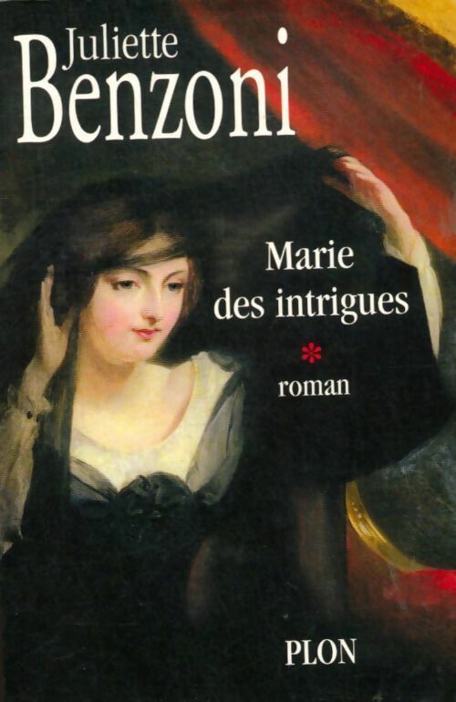 Marie des passions Tome I : Marie des intrigues - Juliette Benzoni - Livre